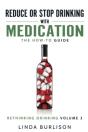 Reduce Or Stop Drinking With Medication - Preview