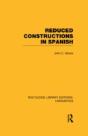 Reduced Constructions In Spanish (Rle Linguistics E: Indo-European Linguistics) - Preview