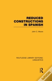 Reduced Constructions In Spanish (Rle Linguistics E: Indo-European Linguistics)