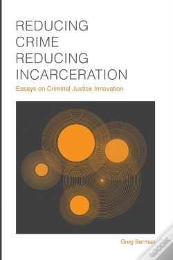 Capa do artigo Reducing Crime, Reducing Incarceration: Essays On Criminal Justice Innovation