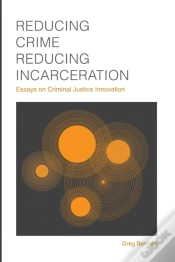 Capa do artigo Reducing Crime, Reducing Incarceration: Essays On Criminal Justice Innovation