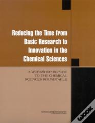 Reducing The Time From Basic Research To Innovation In The Chemical Sciences