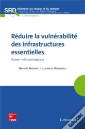 Capa do artigo Réduire La Vulnérabilité Des Infrastructures Essentielles ; Guide Méthodologique