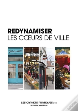 Capa do artigo Redynamiser Les Coeurs De Ville - Les Carnets Pratiques De L'Institut Paris Region N° 11
