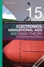 Reeds Vol 15: Electronics, Navigational Aids And Radio Theory For Electrotechnical Officers