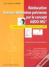 Reeducation Thoraco-Abdomino Pelvienne Par Le Concept Abdo-Mg ; La Renaissance Abdominale Par Le Souffle