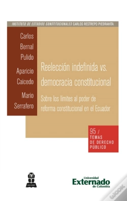 Capa do artigo Reelección Indefinida Vs. Democracia Constitucional. Sobre Los Límites Al Poder De Reforma Constitucional En El Ecuador