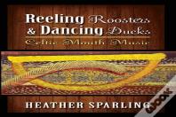 Reeling Roosters & Dancing Ducks