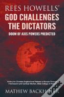 Rees Howells' God Challenges The Dictators, Doom Of Axis Powers Predicted
