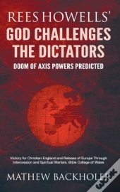 Rees Howells' God Challenges The Dictators, Doom Of Axis Powers Predicted