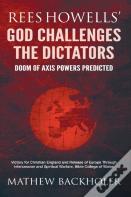 Rees Howells' God Challenges The Dictators, Doom Of Axis Powers Predicted