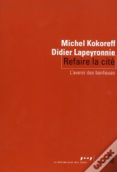 Refaire La Cité ; Diversité Et Politique Des Quartiers Populaires