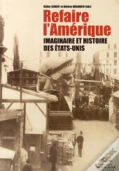 Refaire L'Amérique ; Imaginaire Et Histoire Des Etats-Unis