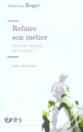 Refaire Son Métier ; Essai De Clinique De L'Activité