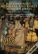 Refashioning Medieval And Early Modern Dress