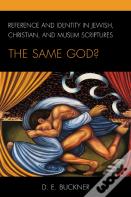 Reference And Identity In Jewish, Christian, And Muslim Scriptures
