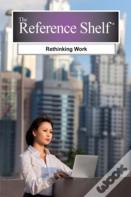 Reference Shelf: Rethinking Work