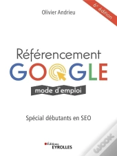 Referencement Google Mode D'Emploi - Special Debutants En Seo