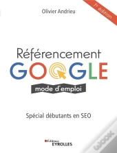 Referencement Google Mode D'Emploi - Special Debutants En Seo