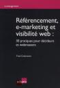 Référencements, E-Marketing Et Visibilité Web ; 30 Pratiques Pour Décideurs Et Webmasters - Preview