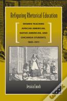 Refiguring Rhetorical Education