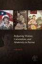 Refiguring Women, Colonialism, And Modernity In Burma - Preview