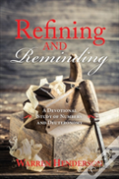 Refining And Reminding - A Devotional Study Of Numbers And Deuteronomy