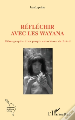 Capa do artigo Réfléchir Avec Les Wayana : Ethnographie D'Un Peuple Autochtone Du Brésil