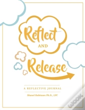 Reflect And Release, A Reflective Journal