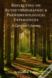 Reflecting On Autoethnographic And Phenomenological Experiences