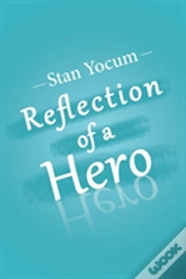 Reflection Of A Hero