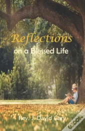 Reflections On A Blessed Life