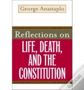 Reflections On Life, Death, And The Constitution