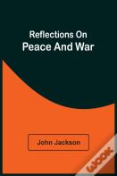Reflections On Peace And War