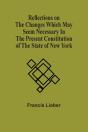 Reflections On The Changes Which May Seem Necessary In The Present Constitution Of The State Of New York - Preview