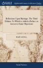 Reflections Upon Marriage. The Third Edition. To Which Is Added A Preface, In Answer To Some Objections - Preview
