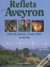 Reflets D'Aveyron ; Terre De Pierres, D'Eau, D'Air Et De Feu