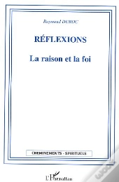 Reflexions ; La Raison Et La Foi