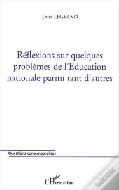 Reflexions Sur Quelques Problemes De L'Education Nationale Parmi Tant D'Autres
