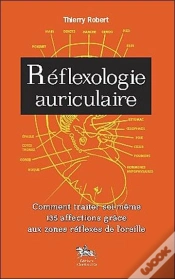 Capa do artigo Reflexologie Auriculaire ; Comment Traiter Soi-Même 135 Afffections Grâce Aux Zones Réflexes De L
