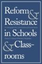 Reform And Resistance In Schools And Classrooms - Preview