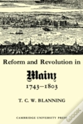 Reform And Revolution In Mainz 1743â€“1803