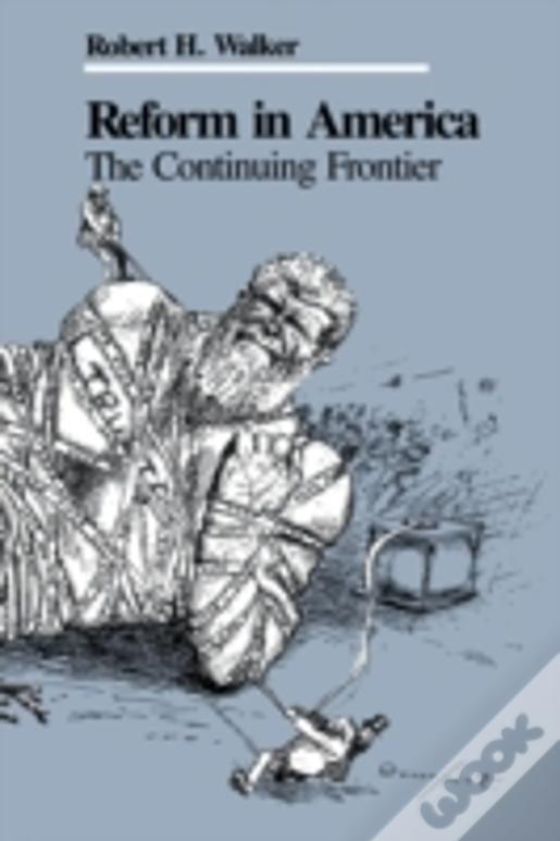 Reform In America: The Continuing Frontier