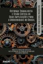 Reforma Trabalhista E Visão Crítica De Suas Implicações Para A Modernidade No Brasil: - Preview