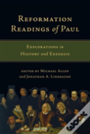 Reformation Readings Of Paul Â€“ Explorations In History And Exegesis