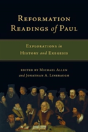 Reformation Readings Of Paul Â€“ Explorations In History And Exegesis - Preview