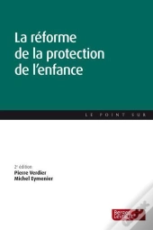 Reforme De La Protection De L'Enfance 2e Edition