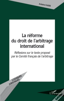 Capa do artigo Réforme Du Droit De L'Arbitrage International ; Réflexions Sur Le Texte Proposé Par Le Comité Français De L'Arbitrage