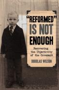 Reformed Is Not Enough