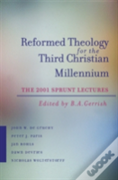 Reformed Theology For The Third Christian Millennium